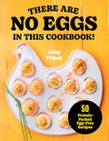 There Are No Eggs in This Cookbook!: 50 Protein-Packed Egg-Free Recipes - Paperback