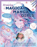 Drawing Magical Manga Girls: Draw, Color, and Watercolor Manga and Anime Characters - Paperback