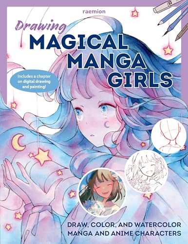 Drawing Magical Manga Girls: Draw, Color, and Watercolor Manga and Anime Characters - Paperback