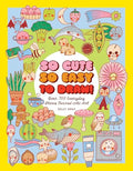 So Cute, So Easy to Draw!: Over 700 Everyday Items Turned Into Art - Paperback