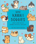 Mini Kawaii Doggies: Learn to Draw Over 100 Adorable Pups in All Their Glory - Paperback