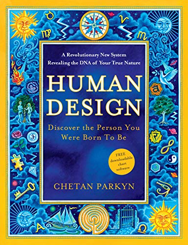 Human Design: Discover the Person You Were Born to Be: A Revolutionary New System Revealing the DNA of Your True Nature - Paperback