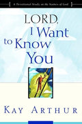 Lord, I Want to Know You: A Devotional Study on the Names of God - Paperback