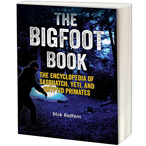 The Bigfoot Book: The Encyclopedia of Sasquatch, Yeti and Cryptid Primates - Paperback