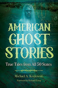American Ghost Stories: True Tales from All 50 States - Paperback