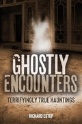 Ghostly Encounters: Terrifyingly True Hauntings - Paperback