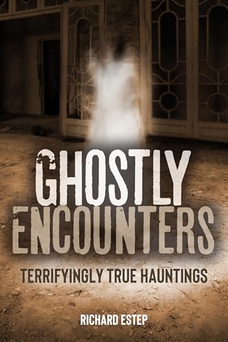 Ghostly Encounters: Terrifyingly True Hauntings - Paperback