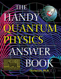 The Handy Quantum Physics Answer Book - Hardcover