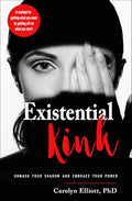 Existential Kink: Unmask Your Shadow and Embrace Your Power (a Method for Getting What You Want by Getting Off on What You Don't) - Paperback