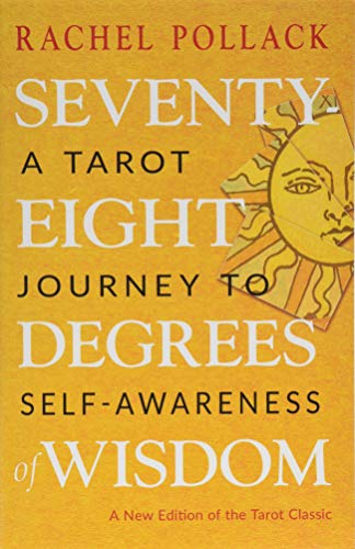 Seventy-Eight Degrees of Wisdom: A Tarot Journey to Self-Awareness (a New Edition of the Tarot Classic) - Paperback