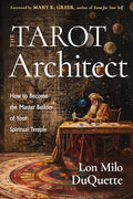 The Tarot Architect: How to Become the Master Builder of Your Spiritual Temple - Paperback
