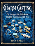Charm Casting: Divining with Trinkets, Trifles, Baubles, and Bits - Paperback