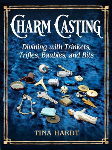 Charm Casting: Divining with Trinkets, Trifles, Baubles, and Bits - Paperback