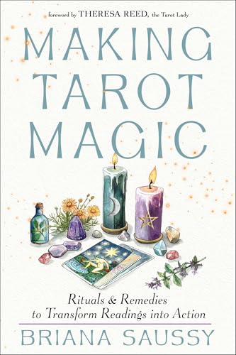 Making Tarot Magic: Rituals and Remedies to Transform Readings Into Action - Paperback