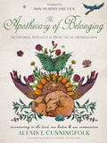 The Apothecary of Belonging: Seasonal Rituals and Practical Herbalism - Hardcover