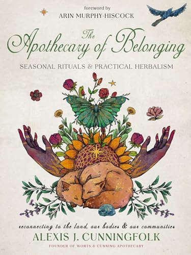 The Apothecary of Belonging: Seasonal Rituals and Practical Herbalism - Hardcover