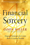 Financial Sorcery: Magical Strategies to Create Real and Lasting Wealth - Paperback