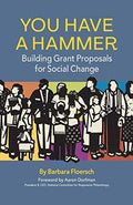 You Have a Hammer: Building Grant Proposals for Social Change - Paperback