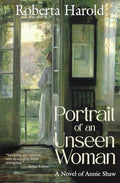 Portrait of an Unseen Woman: A Novel of Annie Shaw - Paperback