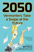 2050: Vermonters Take a Swipe at the Future - Paperback