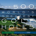 The 500 World's Greatest Golf Holes - Paperback