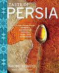 Taste of Persia: A Cook's Travels Through Armenia, Azerbaijan, Georgia, Iran, and Kurdistan - Hardcover