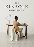 The Kinfolk Entrepreneur: Ideas for Meaningful Work - Hardcover