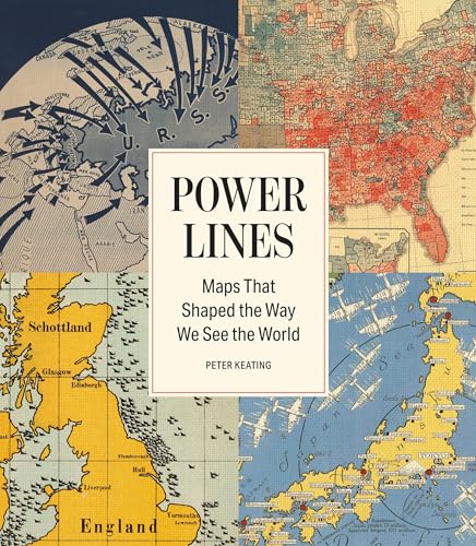 Power Lines: Maps That Shaped the Way We See the World - Hardcover