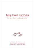Tiny Love Stories: True Tales of Love in 100 Words or Less - Hardcover