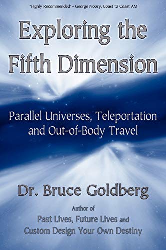 Exploring the Fifth Dimension: Parallel Universes, Teleportation and Out-of-Body Travel - Paperback