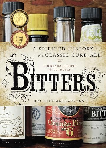Bitters: A Spirited History of a Classic Cure-All, with Cocktails, Recipes, and Formulas - Hardcover