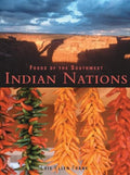 Foods of the Southwest Indian Nations: Traditional and Contemporary Native American Recipes [A Cookbook] - Hardcover