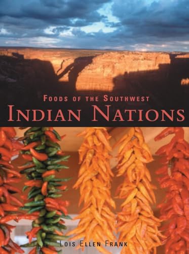Foods of the Southwest Indian Nations: Traditional and Contemporary Native American Recipes [A Cookbook] - Hardcover
