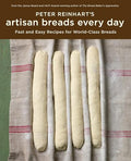 Peter Reinhart's Artisan Breads Every Day: Fast and Easy Recipes for World-Class Breads [A Baking Book] - Hardcover