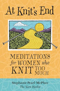 At Knit's End: Meditations for Women Who Knit Too Much - Paperback