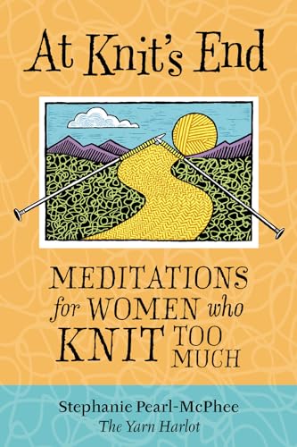 At Knit's End: Meditations for Women Who Knit Too Much - Paperback
