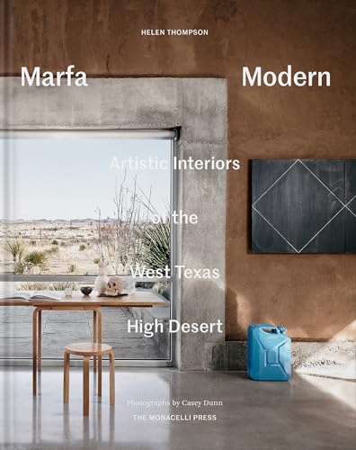 Marfa Modern: Artistic Interiors of the West Texas High Desert - Hardcover