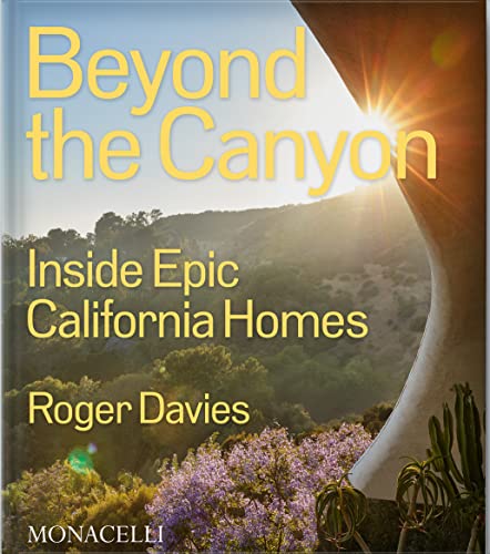 Beyond the Canyon: Inside Epic California Homes - Hardcover
