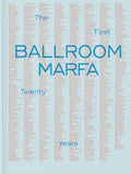 Ballroom Marfa: The First Twenty Years - Hardcover