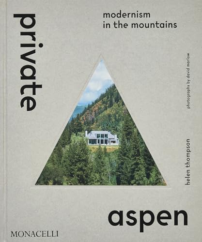 Private Aspen: Modernism in the Mountains - Hardcover