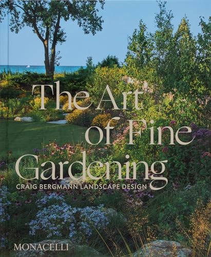 The Art of Fine Gardening: Craig Bergmann Landscape Design - Hardcover