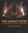 The Legacy Sites: A History of Racial Injustice - Hardcover