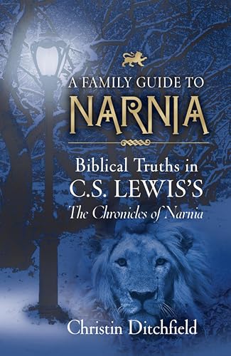 A Family Guide to Narnia: Biblical Truths in C.S. Lewis's the Chronicles of Narnia - Paperback