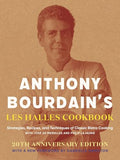 Anthony Bourdain's Les Halles Cookbook: Strategies, Recipes, and Techniques of Classic Bistro Cooking - Hardcover