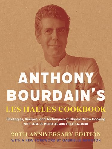 Anthony Bourdain's Les Halles Cookbook: Strategies, Recipes, and Techniques of Classic Bistro Cooking - Hardcover