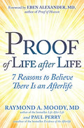 Proof of Life After Life: 7 Reasons to Believe There Is an Afterlife - Paperback