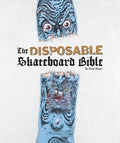 The Disposable Skateboard Bible - Hardcover