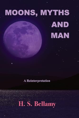 Moons, Myths and Man: A Reinterpretation - Paperback