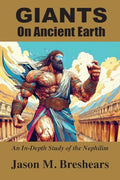 Giants on Ancient Earth: An In-Depth Study of the Nephilim - Paperback