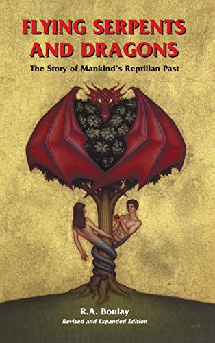 Flying Serpents and Dragons: The Story of Mankind's Reptilian Past - Hardcover